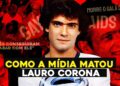 COMO A IMPRENSA AJUDOU A DESTRUIR O MAIOR GALÃ DOS ANOS 80: Lauro Corona! #sociocronica