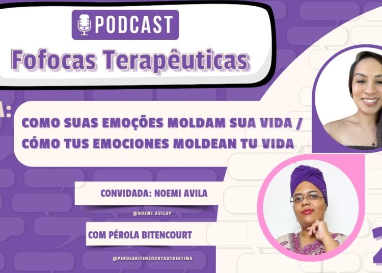 PodCast Fofocas Terapêuticas- Como Suas Emoções Moldam Sua Vida / Cómo Tus Emociones Moldean Tu Vida