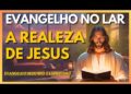 🙏🏽 A REALEZA DE JESUS | Evangelho no Lar Virtual