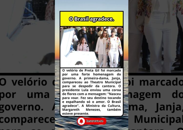 O BRASIL AGRADECE LULA E JANJA PRESTAM ÚLTIMA HOMENAGEM A PRETA GIL