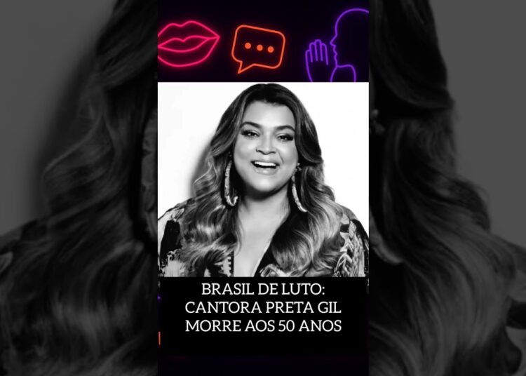 BRASIL DE LUTO: CANTORA PRETA GIL MORRE AOS 50 ANOS #shorts #fofoca #entretenimento #celebridades