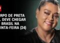 Corpo de Preta Gil é transferido dos EUA para o Brasil nesta quarta-feira (23) | celebrity.land 360º