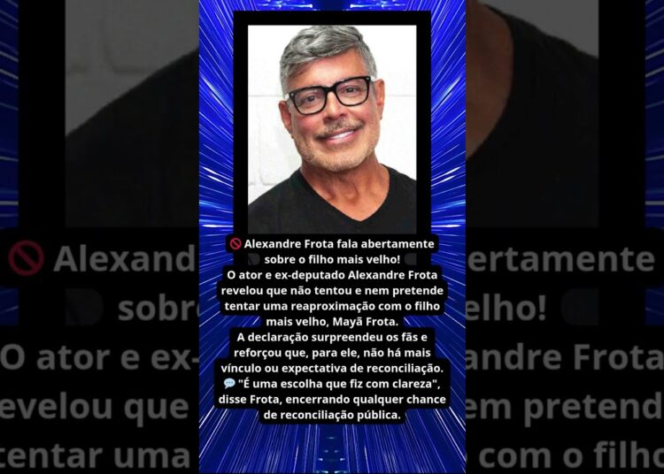 ALEXANDRE FROTA FALA ABERTAMENTE SOBRE FILHO MAIS VELHO