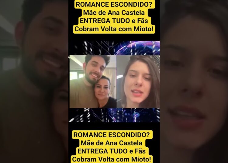 ROMANCE ESCONDIDO? Mãe de Ana Castela ENTREGA TUDO e Fãs Cobram Volta com Mioto!