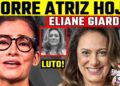 LUT0 | ELIANE GIARDINI, ATRIZ QUERIDA DO BRASIL | M0RRE GRANDE NOME DA DRAMATURGIA! Lúcia Navarro