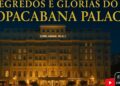 🎬🍿🙂COPACABANA PALACE: Os Segredos, Celebridades e Mistérios do Hotel Mais Luxuoso do Brasil!