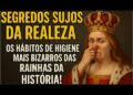 Segredos Sujos da Realeza: Os Hábitos de Higiene Mais Bizarros das Rainhas da História!