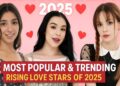 Top 10 Prettiest Rising Love Stars of 2025 ❤️ | Most Popular & Trending