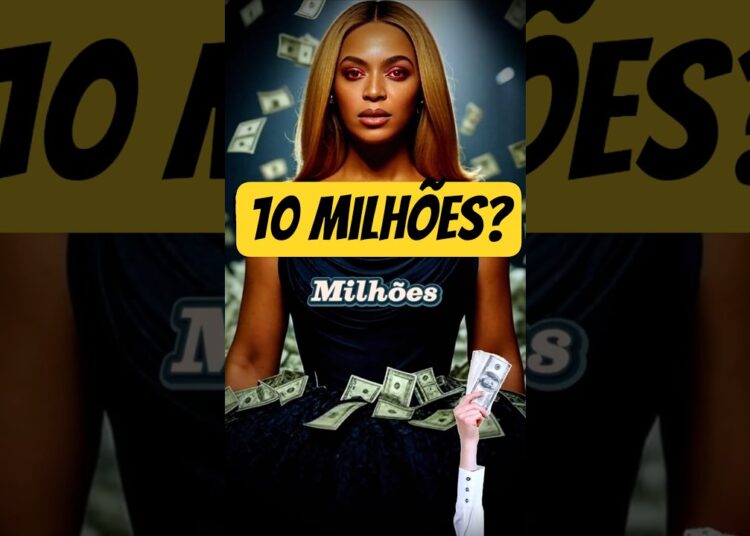 Porque Beyoncé Gastou 10 Milhões?
