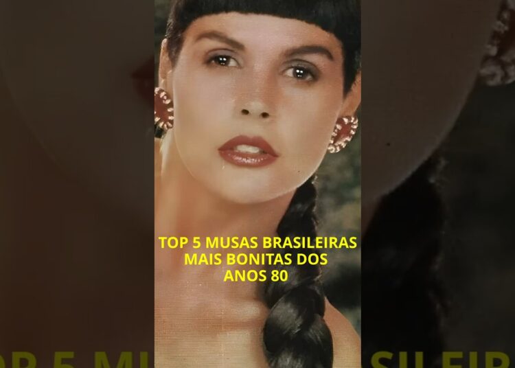 TOP 5 Musas Brasileiras Mais Bonitas Dos Anos 80 #AntesEDepois #Atrizes #Celebridades