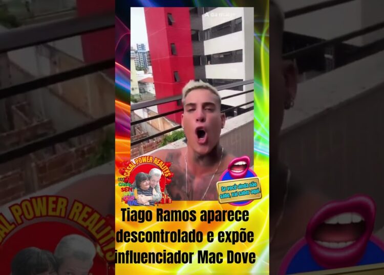 đȘ Tiago Ramos aparece descontrolado e expĂ”e influenciador Mac Dove #casalpowerrealitys #fofocas