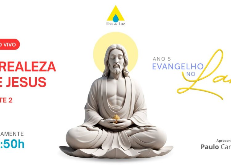 Evangelho no Lar – 14/08/2025 – A Realeza de Jesus – Parte 2