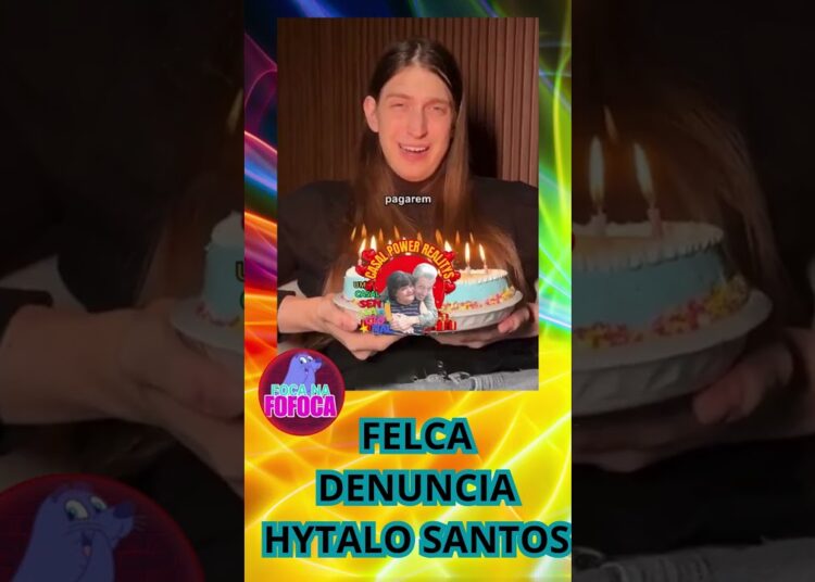 💪FELCA  DENUNCIA HYTALO SANTOS  #casalpowerrealitys #fofocas
