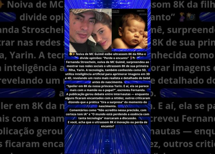 NOIVA DE MC GUIMÊ EXIBE ULTRASSON DA FILHA EM 8K