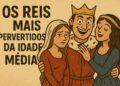 O Lado Sombrio e Pervertido da Realeza Medieval