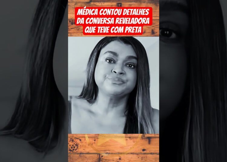 Médica de Preta revelou detalhes da conversa #famosos #fofocas