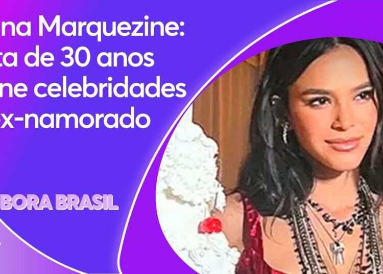 Bruna Marquezine: festa de 30 anos reúne celebridades e ex-namorado