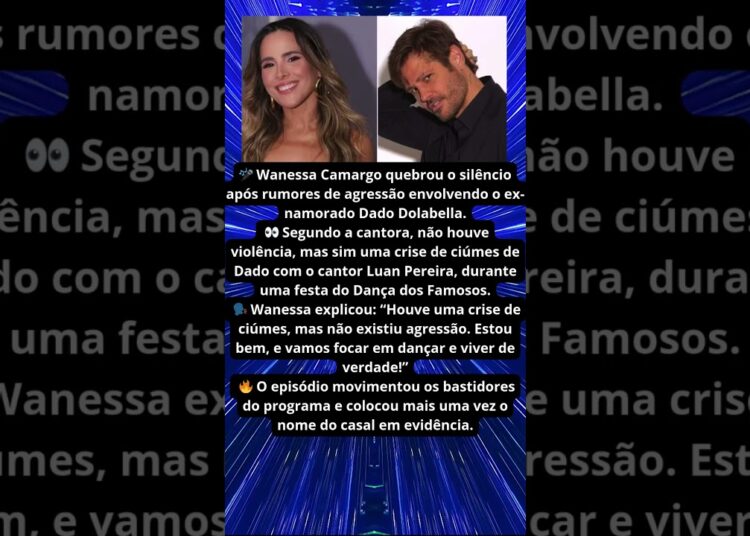 WANESSA FALA DE AGRESSÃO DE DADO DOLABELLA