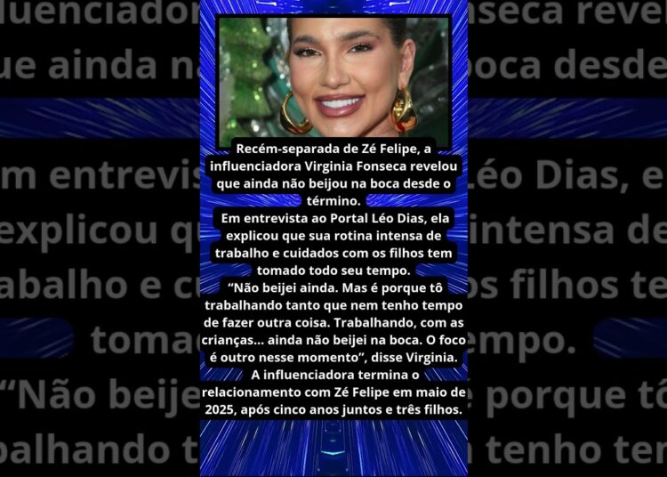 VIRGINIA FALA SE BEIJOU DEPOIS DA SEPARAÇÃO