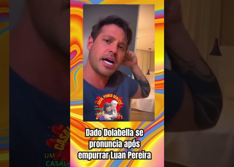 💪 Dado Dolabella se pronuncia após empurrar Luan Pereira  #casalpowerrealitys #fofocas