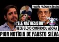 FAUSTO SILVA ACABOU DE… APÓS NOVA PIORA, INFELIZMENTE EQUIPE MÉDICA CONFIRMA SITUAÇÃO É