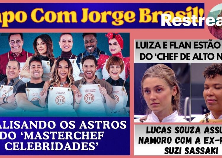 PAPO COM JORGE BRASIL! ANÁLISE DOS ASTROS DO ‘MASTERCHEF CELEBRIDADES’ * LUIZA E FLAN SÃO ELIMINADAS