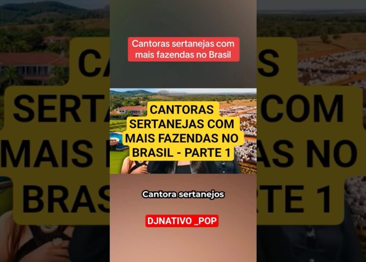 CANTORAS 🎤 SERTANEJAS  COM MAIS FAZENDAS NO BRASIL #celebridades #sertanejobrasileiro #artista
