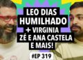 #319 Bella Campos HUMILHA Léo Dias + Virginia com ciúme de Zé Felipe e Ana Castela e mais!