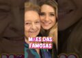 Mães das Famosas #famosos #fofocas #novela #notícias #ultimasnoticia #famosa #viral #fofoca #fy