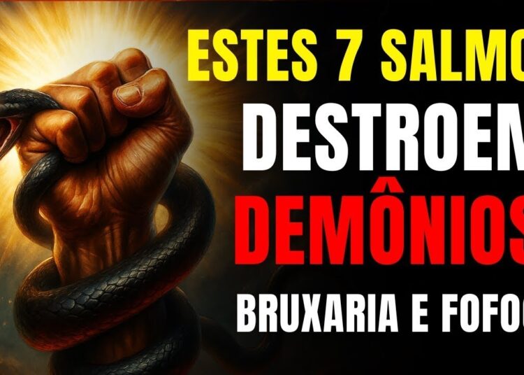 🔥 7 Salmos Poderosos para Expulsar Demônios, Quebrar Bruxaria, Fofocas e Inveja!