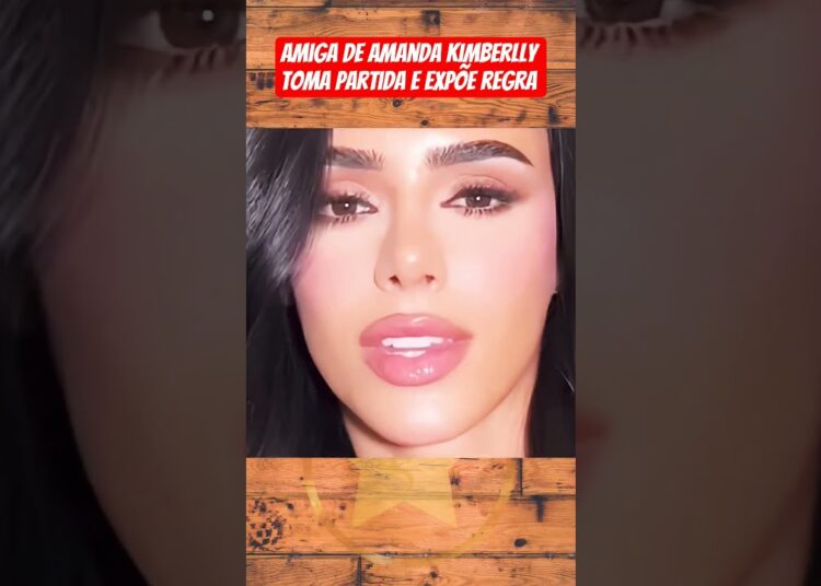 Amiga de Amanda Kimberlly expõe regra #famosos #fofocas