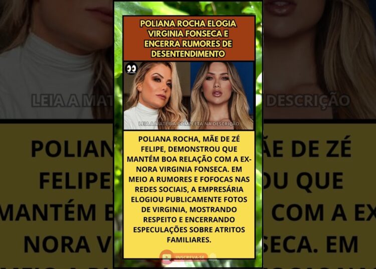 Poliana Rocha elogia Virginia Fonseca e encerra rumores de desentendimento