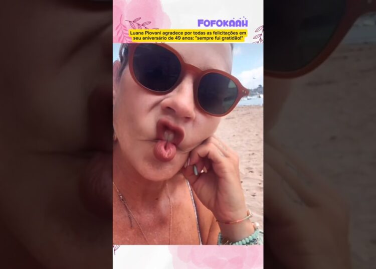 Luana Piovani agradece por todas as felicitações em seu aniversário de 49 anos: “sempre fui gratidão