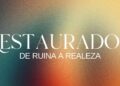 Servicio de Domingo: Restaurador – De Ruina a Realeza