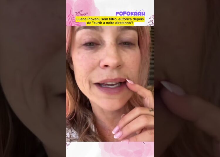Luana Piovani, sem filtro, eufórica depois de “curtir a noite direitinho”!