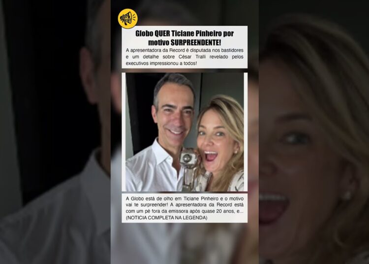 Globo QUER Ticiane Pinheiro por motivo SURPREENDENTE!