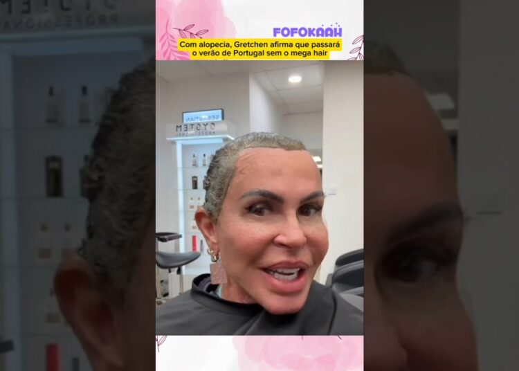 Com alopecia, Gretchen afirma que passará o verão de Portugal sem o mega hair