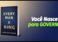 Você NASCEU para ser REALEZA – Todo Homem um Rei DESBLOQUEARÁ sua Coroa (Audiolivro Completo)