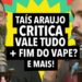 #321: Taís Araújo critica Vale Tudo + Pirulito vai acabar com o vape? e mais!