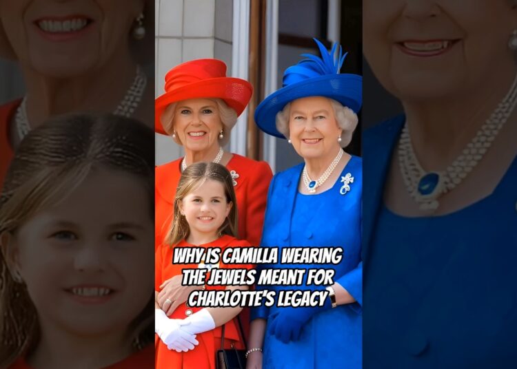 Why Is Camilla Wearing the Jewels Meant for Charlotte’s Legacy 😱🤔 #royal #charlotte #camilla
