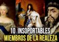 10 Insoportables Miembros de la Realeza