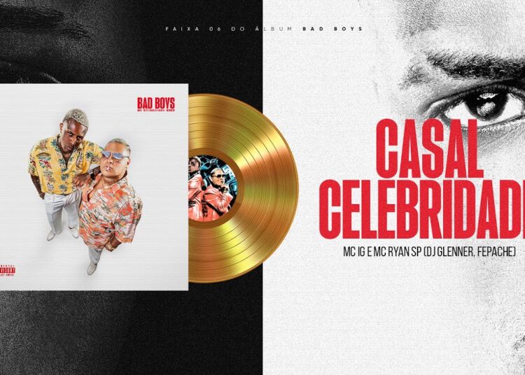 MC IG, MC RYAN SP – CASAL CELEBRIDADE (DJ GLENNER, FEPACHE) [FAIXA 06 – BAD BOYS]