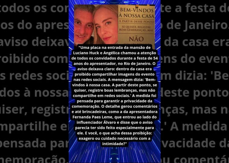 LUCIANO HUCK PROIBE POSTAR FOTOS DE FESTA EM REDES SOCIAIS