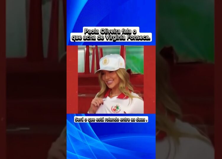 Paola Oliveira fala o que acha de Virginia Fonseca. #noticias #fofocas
