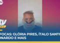 Fofocas: Glória Pires, Tarcio Miranda, Ítalo Santos, Leonardo e Paula Bulam | VTV da Gente