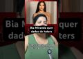 Bia Miranda quer dados de haters  #fofocas  #famosos