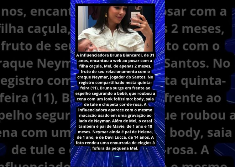 BRUNA BIANCARDI ENCANTA WEB COM FILHA CAÇULA