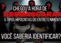 👀OS 5 TIPOS DE FAMOSOS QUE ENGANAM O BRASIL: VOCÊ CONSEGUE IDENTIFICAR?