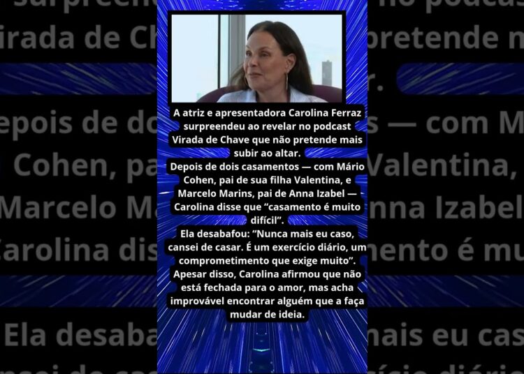 CAROLINA FERRAZ FALA DE CASAMENTO