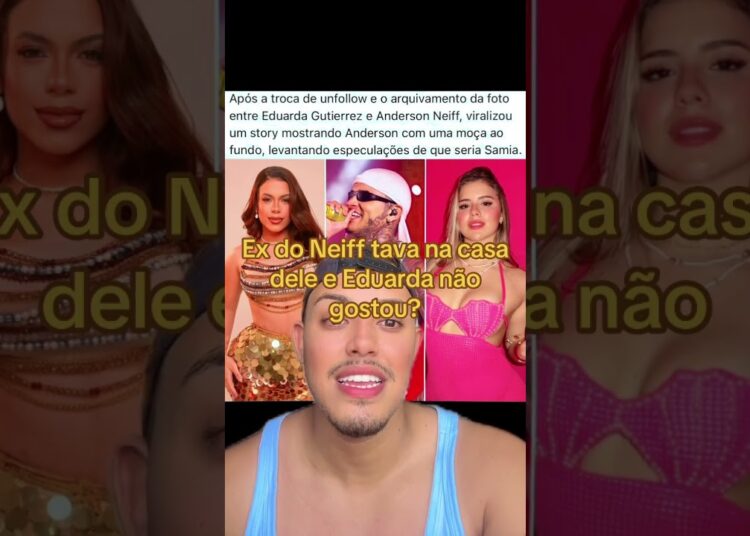 #neiff #andersonneiff #eduardagutierrez #fofoca #fofocas #noticias #ranchodomaia #carlinhosmaia